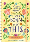 Meera Lee Patel 2021 - 2022 On-The-Go Weekly Planner: I Am Not Afraid. I Was Born to Do This. Cover Image