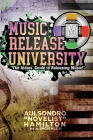 Music Release University: The Indies' Guide to Releasing Music! By Aulsondro Novelist Hamilton Cover Image