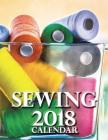 Sewing 2018 Calendar By Wall Craft Calendars Cover Image