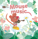 Mouse Music By Suzan Overmeer, Myriam Berenschot (Illustrator) Cover Image