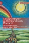 Autistic Community and the Neurodiversity Movement: Stories from the Frontline By Steven K. Kapp (Editor) Cover Image