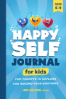 Happy Self Journal for Kids: Fun Prompts to Explore and Record Your Emotions Cover Image
