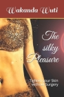 The silky Pleasure: Tighten your Skin without Surgery By Wakanda Wuti Cover Image
