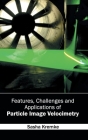 Features, Challenges and Applications of Particle Image Velocimetry Cover Image