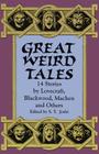 Great Weird Tales: 14 Stories by Lovecraft, Blackwood, Machen and Others (Dover Horror Classics) By S. T. Joshi (Editor) Cover Image