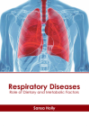 Respiratory Diseases: Role of Dietary and Metabolic Factors By Sansa Holly (Editor) Cover Image