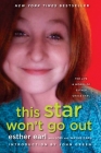 This Star Won't Go Out: The Life and Words of Esther Grace Earl By Esther Earl, Lori Earl, Wayne Earl, John Green (Introduction by) Cover Image