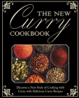 The New Curry Cookbook: Discover a New Style of Cooking with Curry with Delicious Curry Recipes Cover Image