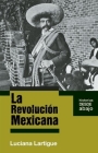 La Revolución Mexicana (Historias Desde Abajo) By Luciana Lartigue (Editor) Cover Image