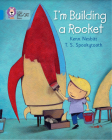 Let's Build a Rocket (Collins Big Cat) By Nicole Sharrocks, T.S. Spookytooth (Illustrator) Cover Image