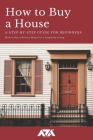 How to Buy a House: A Step-by-Step Guide for Beginners on How to Buy a Perfect Home for a Long-term Living (Money) By Arx Reads Cover Image