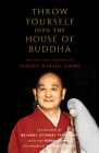 Throw Yourself into the House of Buddha: The Life and Zen Teachings of Tangen Harada Roshi By Tangen Harada, Belenda Attaway Yamakawa (Translated by), Kogen Czarnik (Editor), Bodhin Kjolhede (Afterword by) Cover Image
