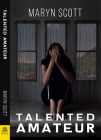 Talented Amateur By Maryn Scott Cover Image