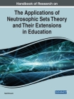 Handbook of Research on the Applications of Neutrosophic Sets Theory and Their Extensions in Education Cover Image
