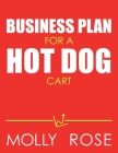 Business Plan For A Hot Dog Cart By Molly Elodie Rose Cover Image