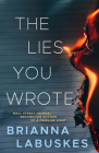 The Lies You Wrote By Brianna Labuskes Cover Image
