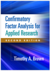 Confirmatory Factor Analysis for Applied Research, Second Edition (Methodology in the Social Sciences) By Timothy A. Brown, PsyD Cover Image