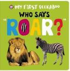 My First Peekaboo: Who Says Roar? By Roger Priddy Cover Image