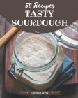 50 Tasty Sourdough Recipes: Not Just a Sourdough Cookbook! Cover Image