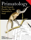 Primatology: Word Search Puzzles for the Naturalist's Soul Cover Image