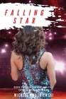 Falling Star: Book Three in the Rise and Fall of Dani Truehart Series By Michele Kwasniewski Cover Image