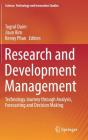 Research and Development Management: Technology Journey Through Analysis, Forecasting and Decision Making (Science) By Tugrul Daim (Editor), Jisun Kim (Editor), Kenny Phan (Editor) Cover Image