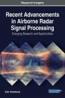 Recent Advancements in Airborne Radar Signal Processing: Emerging Research and Opportunities Cover Image