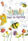 A Windy Day in Spring (Springtime Weather Wonders) By Charles Ghigna, Laura Watson (Illustrator) Cover Image