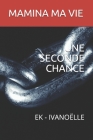 Une Seconde Chance: Ek - Ivanoëlle By Mamina Ma Vie Cover Image