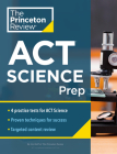 Princeton Review ACT Science Prep: 4 Practice Tests + Review + Strategy for the ACT Science Section (College Test Preparation) Cover Image