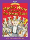 Maestro Mouse: And the Mystery of the Missing Baton By Peter W. Barnes, Cheryl Shaw Barnes (Illustrator) Cover Image