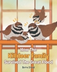 How The Killdeer Family Survived The Great Flood By Bette Stead Cover Image