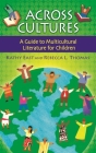 Across Cultures: A Guide to Multicultural Literature for Children (Children's and Young Adult Literature Reference) By Kathy East, Rebecca Thomas Cover Image