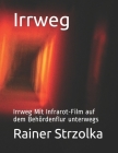 Irrweg: Irrweg Mit Infrarot-Film auf dem Behördenflur unterwegs By Rainer Strzolka (Photographer), Rainer Strzolka Cover Image