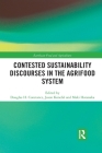 Contested Sustainability Discourses in the Agrifood System (Earthscan Food and Agriculture) By Douglas H. Constance (Editor), Jason T. Konefal (Editor), Maki Hatanaka (Editor) Cover Image