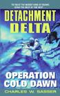 Detachment Delta: Operation Cold Dawn By Charles W. Sasser Cover Image