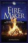 Fire-Maker Book: How Humans Were Designed to Harness Fire and Transform Our Planet By Michael Denton Cover Image
