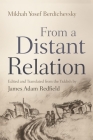 From a Distant Relation (Judaic Traditions in Literature) By Mikhah Yosef Berdichevsky, James Adam Redfield (Editor), James Adam Redfield (Translator) Cover Image