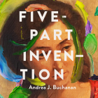 Five-Part Invention By Andrea J. Buchanan, Elizabeth Wiley (Read by), Jayme Mattler (Read by) Cover Image