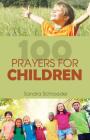 100 Prayers for Children By Sandra Schroeder Cover Image