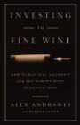 Investing In Fine Wine: How to Buy, Sell, and Profit from the World's Most Delicious Asset By Darren Scott (Contribution by), Alex Andrawes Cover Image