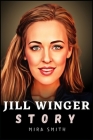 Jill Winger Story: The Journey of Fulfilment By Mira Smith Cover Image