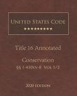 United States Code Annotated Title 16 Conservation 2020 Edition §§1 - 410vv-8 Volume 1/2 By Jason Lee (Editor), United States Government Cover Image