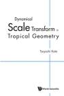 Dynamical Scale Transform in Tropical Geometry Cover Image