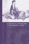 Homoerotic Sensibilities in Late Imperial China (Routledge/Asian Studies Association of Australia (Asaa) East) By Cuncun Wu, Chris Berry (Foreword by) Cover Image