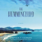 The Hummingbird By Stephen P. Kiernan, Elyse Mirto (Read by), John H. Mayer (Read by) Cover Image