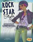 Rock Star Style: Fun Fashions You Can Sketch (Drawing Fun Fashions) By Sarah Dahl (Illustrator), Mari Bolte Cover Image