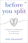 Before You Split: Find What You Really Want for the Future of Your Marriage By Toni Nieuwhof Cover Image
