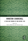 Winston Churchill: At War and Thinking of War Before 1939 (Routledge Studies in Modern British History) By B. J. C. McKercher (Editor), Antoine Capet (Editor) Cover Image