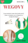 Wegovy: La guía definitiva sobre cómo perder peso y reducir la diabetes con el milagro de la semaglutida Wegovy By Jessie O. Weber Cover Image